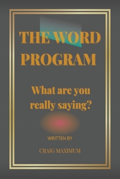 Paperback The Word Program: What are you really saying? Book