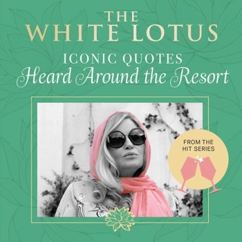 Hardcover The White Lotus: Iconic Quotes Heard Around the Resort: From the Hit Series Book