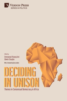 Paperback Deciding in Unison: Themes in Consensual Democracy in Africa Book