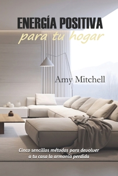 Paperback Energía positiva para tu hogar: Cinco sencillos métodos para devolver a tu casa la armonía perdida [Spanish] Book