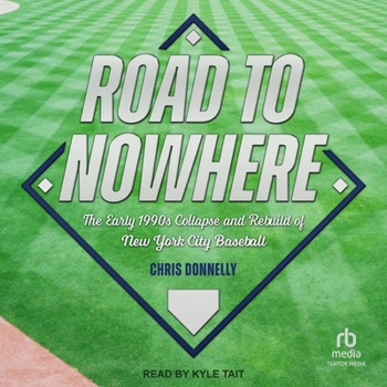 MP3 CD Road to Nowhere: The Early 1990s Collapse and Rebuild of New York City Baseball Book