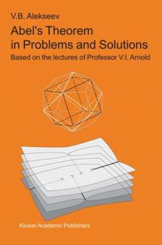 Hardcover Abel's Theorem in Problems and Solutions: Based on the Lectures of Professor V.I. Arnold Book