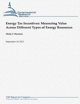 Paperback Energy Tax Incentives: Measuring Value Across Different Types of Energy Resources Book