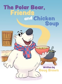 Hardcover The Polar Bear, Friends and Chicken Soup Book