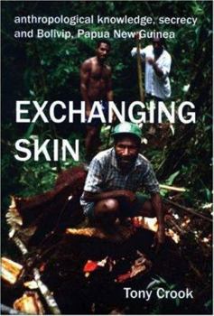 Hardcover Anthropological Knowledge, Secrecy and Bolivip, Papua New Guinea: Exchanging Skin Book