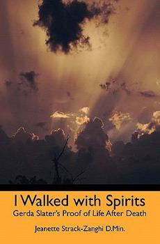 Paperback I Walked with Spirits: Gerda Slater's Proof of Life After Death Book