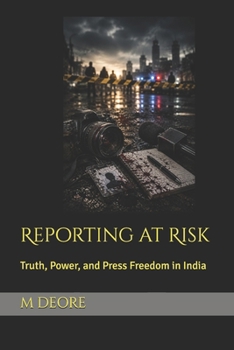 Paperback Reporting at Risk: Truth, Power, and Press Freedom in India Book