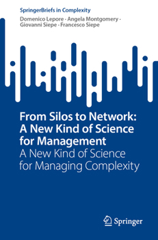 Paperback From Silos to Network: A New Kind of Science for Management: A New Kind of Science for Managing Complexity Book