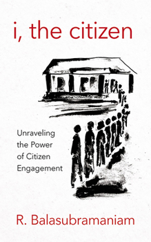 Paperback I, the Citizen: Unraveling the Power of Citizen Engagement Book