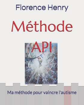 Paperback Méthode API: Ma méthode pour vaincre l'autisme [French] Book