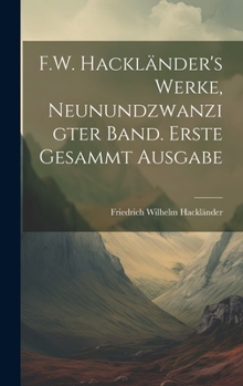 Hardcover F.W. Hackländer's Werke, Neunundzwanzigter Band. Erste Gesammt Ausgabe [German] Book