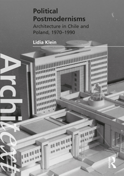 Paperback Political Postmodernisms: Architecture in Chile and Poland, 1970-1990 Book