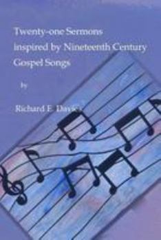 Paperback Twenty-one Sermons Inspired by Nineteenth Century Gospel Songs Book