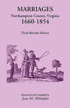 Paperback Marriages, Northampton County, Virginia, 1660-1854, Third Revised Edition Book