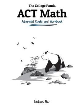 Paperback The College Panda's ACT Math: Advanced Guide and Workbook Book