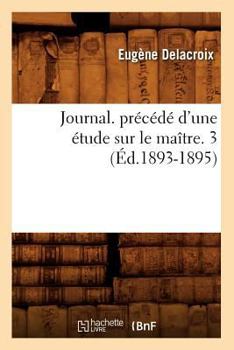 Paperback Journal. Précédé d'Une Étude Sur Le Maître. 3 (Éd.1893-1895) [French] Book