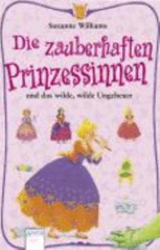 Paperback Die zauberhaften Prinzessinnen und das wilde, wilde Ungeheuer [German] Book