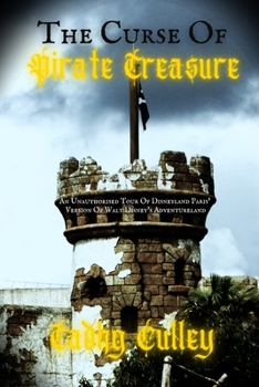 The Curse Of Pirate Treasure: An Unauthorised Tour Of Disneyland Paris' Version Of Walt Disney's Adventureland