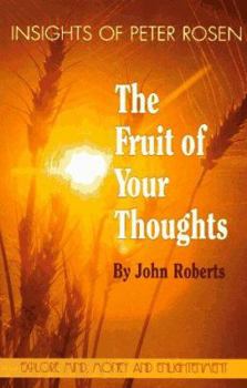 Paperback The Fruit of Your Thoughts: Insights of Peter Rosen Book