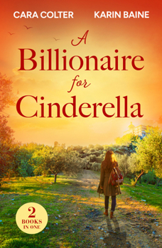 A Billionaire For Cinderella: The Prince from Her Past / the Tycoon's Festive Houseguest