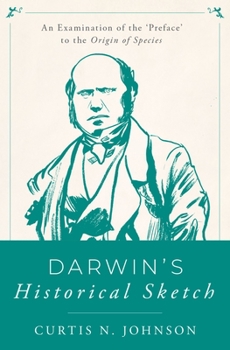 Hardcover Darwin's Historical Sketch: An Examination of the 'Preface' to the Origin of Species Book