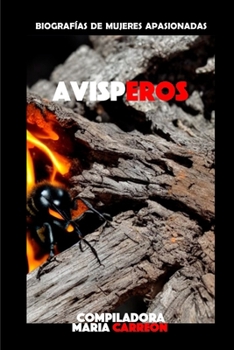 Paperback Avisperos: Biografías de mujeres apasionadas [Spanish] Book