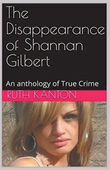 Paperback The Disappearance of Shannan Gilbert An Anthology of True Crime Book