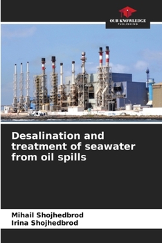 Desalination and treatment of seawater from oil spills