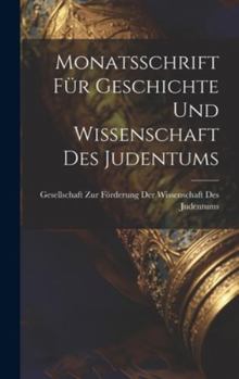 Hardcover Monatsschrift Für Geschichte Und Wissenschaft Des Judentums [German] Book