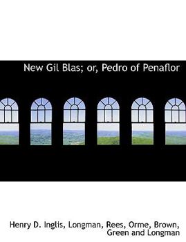 New Gil Blas; or, Pedro of Penaflor