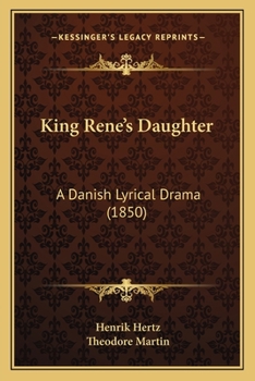 Paperback King Rene's Daughter: A Danish Lyrical Drama (1850) Book