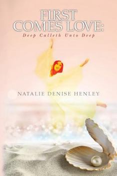 Paperback First Comes Love: Deep Calleth unto Deep Book