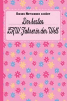 Dieses Notizbuch gehört der besten LKW Fahrerin der Welt: Geschenk für LKW Fahrer und LKW Fahrerinnen: blanko Notizbuch | Journal | To Do Liste - über ... Notizen - Tolle Geschenkidee (German Edition)