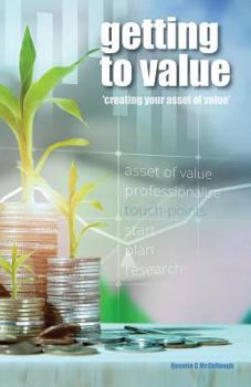 Paperback Getting to Value: Creating Your Asset of Value Book