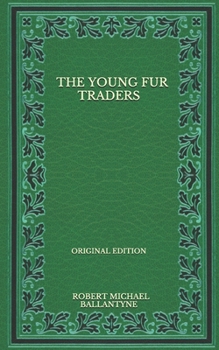 Paperback The Young Fur Traders - Original Edition Book