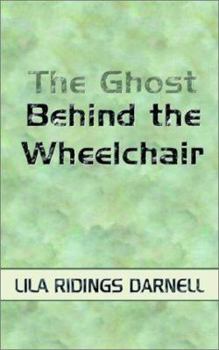 Paperback The Ghost Behind the Wheelchair Book