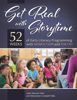 Paperback Get Real with Storytime: 52 Weeks of Early Literacy Programming with Nonfiction and Poetry Book