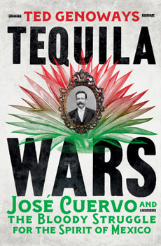 Hardcover Tequila Wars: José Cuervo and the Bloody Struggle for the Spirit of Mexico Book
