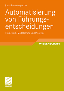 Paperback Automatisierung Von Führungsentscheidungen: Framework, Modellierung Und Prototyp [German] Book