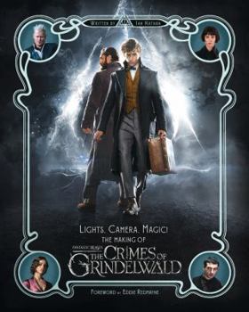 Hardcover Lights, Camera, Magic! - The Making of Fantastic Beasts: The Crimes of Grindelwald Book