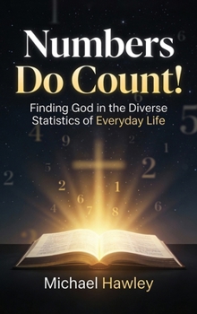 Hardcover Numbers Do Count: Finding God in the Diverse Statistics of Everyday Life Book