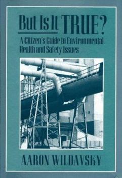 Hardcover But Is It True?: A Citizen's Guide to Environmental Health and Safety Issues Book