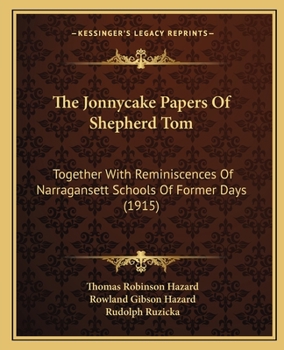 Paperback The Jonnycake Papers Of Shepherd Tom: Together With Reminiscences Of Narragansett Schools Of Former Days (1915) Book