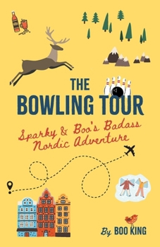 Paperback The Bowling Tour: Sparky & Boo's Badass Nordic Adventure Book