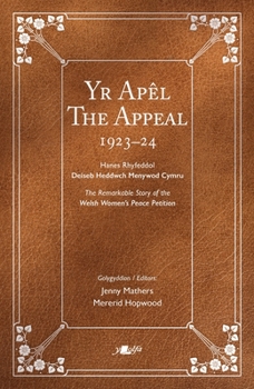 The Appeal | Yr Apêl: The Remarkable Story of the Welsh Women’s Peace Petition 1923–24 | Hanes Rhyfeddol Deiseb Heddwch Menywod Cymru 1923–24