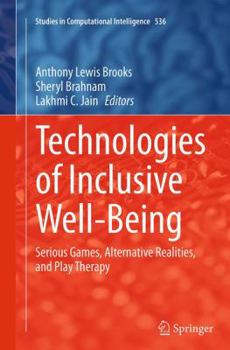 Paperback Technologies of Inclusive Well-Being: Serious Games, Alternative Realities, and Play Therapy Book