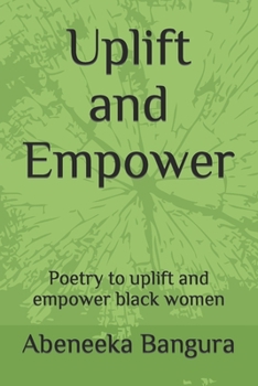 Paperback Uplift and Empower: Poetry to uplift and empower black women Book