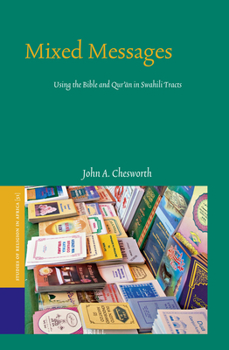 Hardcover Mixed Messages: Using the Bible and Qur'&#257;n in Swahili Tracts Book