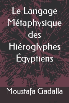 Paperback Le Langage Métaphysique des Hiéroglyphes Égyptiens [French] Book