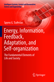 Paperback Energy, Information, Feedback, Adaptation, and Self-Organization: The Fundamental Elements of Life and Society Book